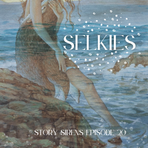 Selkies: The Lovable Shapeshifter of the Sea