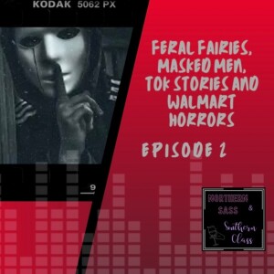 Feral Fairies, Masked Men, Tok Stories and Walmart Horrors