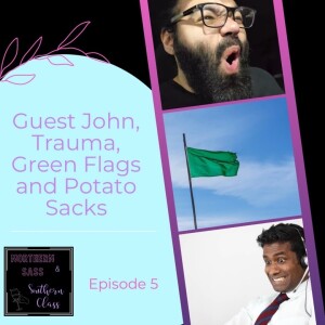 Guest John, Trauma, Green Flags and Potato Sacks