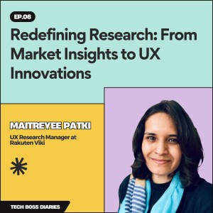 #08: Redefining Research: From Market Insights to UX Innovations | Maitreyee Patki (UX Research Manager at Rakuten Viki)