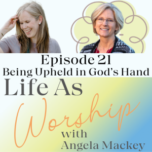 Trading Fear for Being Upheld in God's Hands