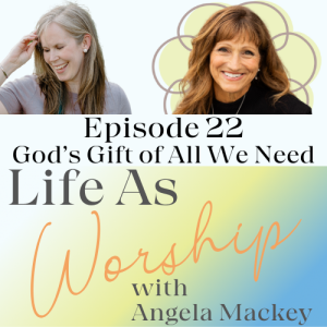 God Gives us All We Need...Can We Live Like it is True?