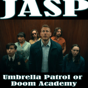 Episode 48 - Umbrella Patrol or Doom Academy