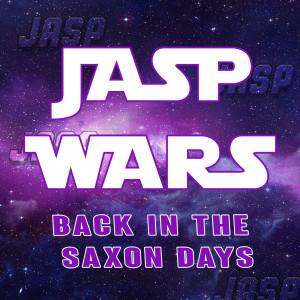 Episode 44 - Jasp Wars Back In the Saxon Days