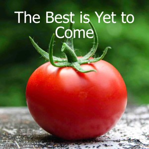 The Best is Yet to Come