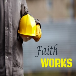 Faith Works