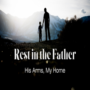 Rest In The Father