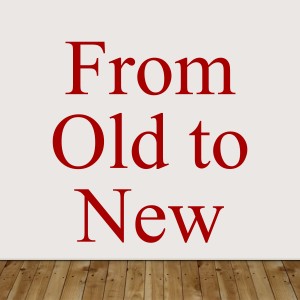 From Old to New