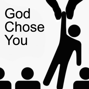 God Chose You