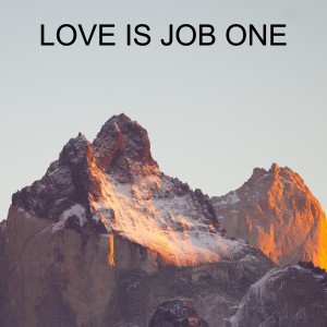 Love is Job One