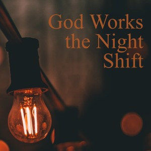 God Works the Night Shift