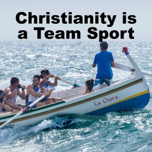Christianity is a Team Sport