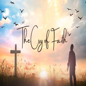 The Cry Of Faith