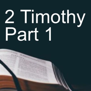 2 Timothy Part 1