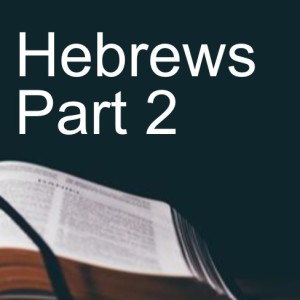 Hebrews Part 2
