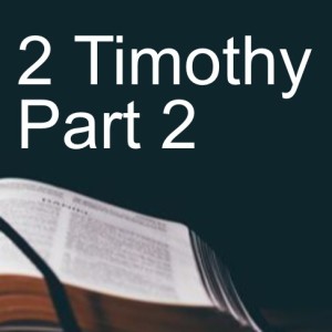2 Timothy Part 2