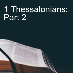 1 Thessalonians: Part 2