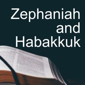 Zephaniah and Habakkuk