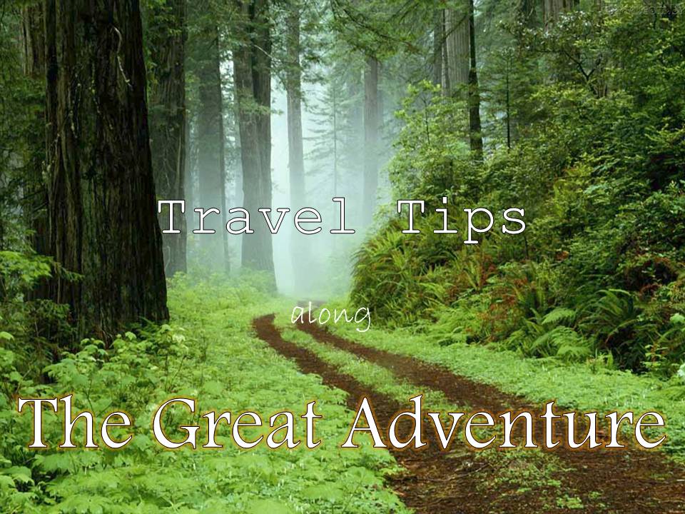 Travel Tips Along The Great Adventure