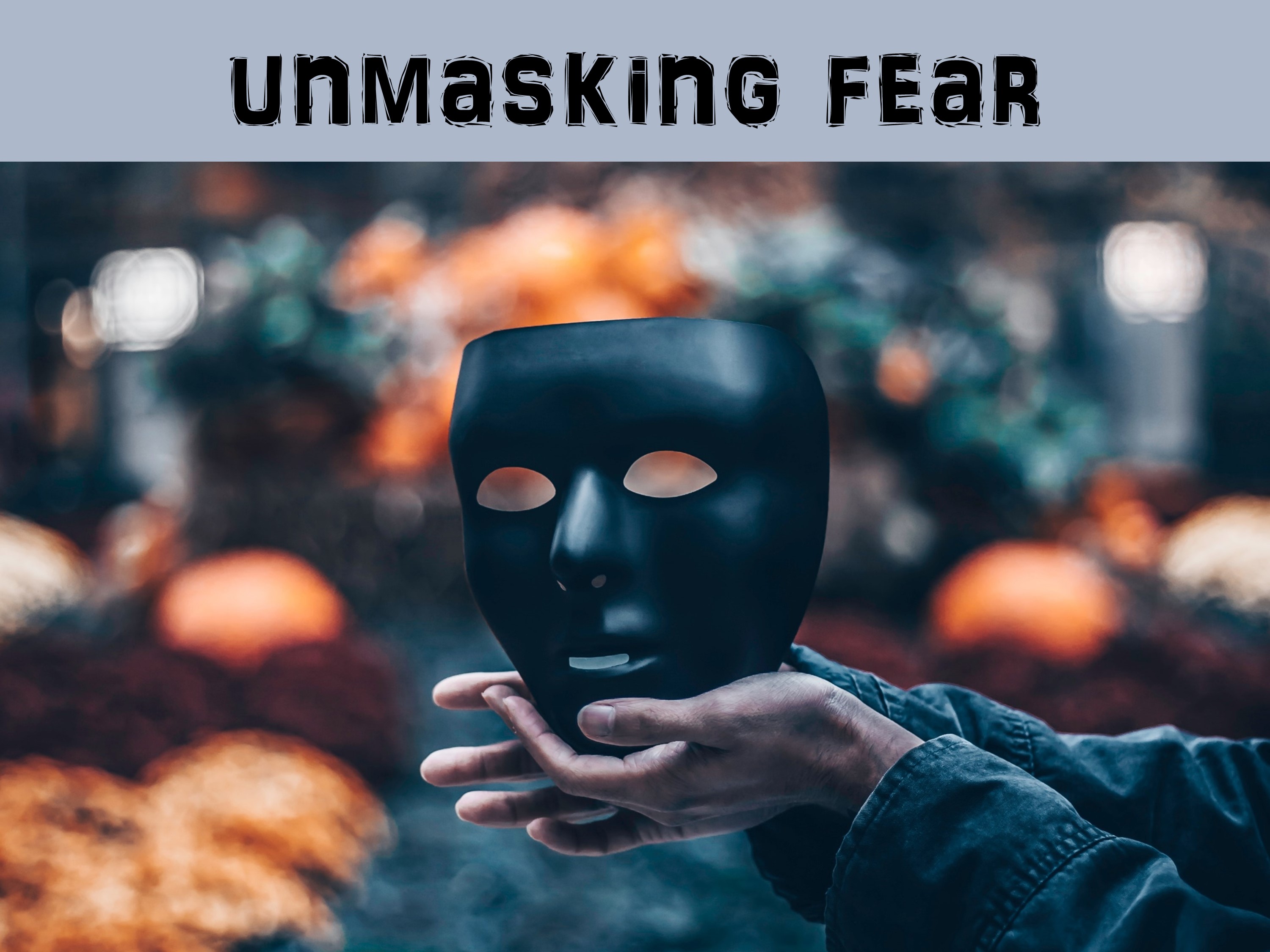 Unmasking Fear