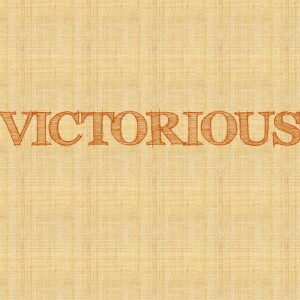 Victorious: Winning the Fight in your Mind