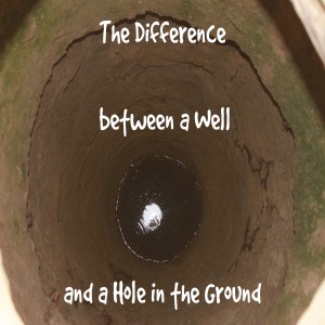 The Difference Between A Well And A Hole In The Ground