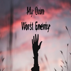 My Own Worst Enemy