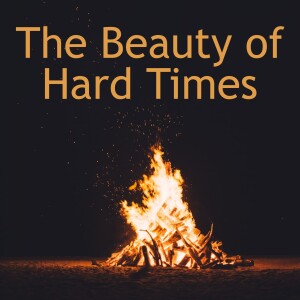 The Beauty of Hard Times