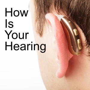How is Your Hearing