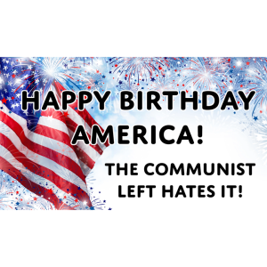 Happy 4th of July - The Democrats hate it!