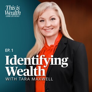 Identifying Wealth with Tara Maxwell
