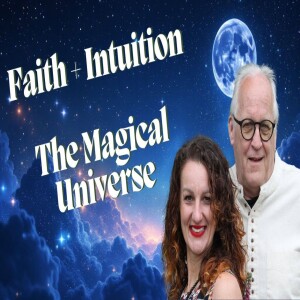 Manifestation Masterclass: Intuition, Faith, and the Magical Universe