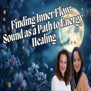 Finding Inner Flow: Sound as a Path to Energy Healing