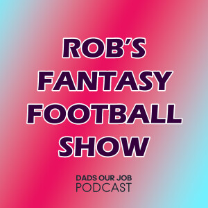 ROBS FANTASY FOOTBALL SHOW - 03.10.2024