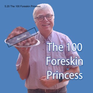 5.20 The 100 Foreskin Princess