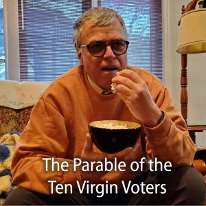 4.18 The Parable of the Ten Virgin Voters