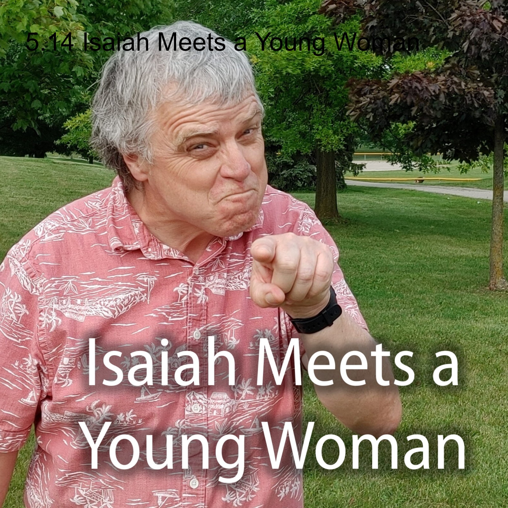 5.14 Isaiah Meets a Young Woman