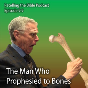 9.9 The Man Who Prophesied to Bones