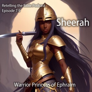 7.9 Sheerah, Warrior Princess of Ephraim