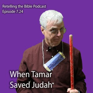 7.24 When Tamar Saved Judah