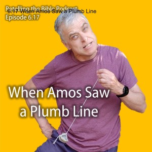 6.17 When Amos Saw a Plumb Line