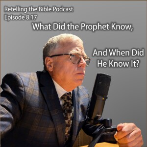 8.17 What did the prophet know, and when did he know it?