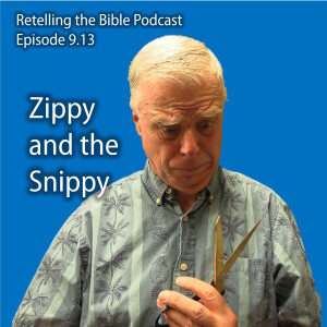9.13 Zippy and the Snippy