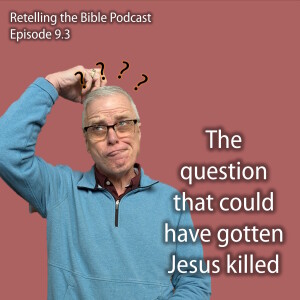 9.3 The Question that Could Have Gotten Jesus Killed