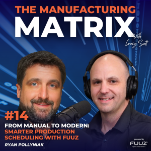 E14: From Manual to Modern: Smarter Production Scheduling with Fuuz