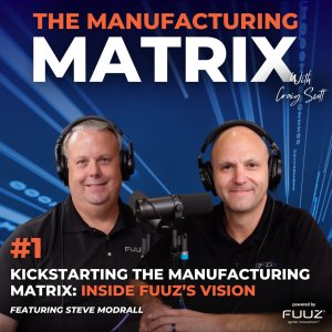 E1: Kickstarting the Manufacturing Matrix: Inside FUUZ’s Vision