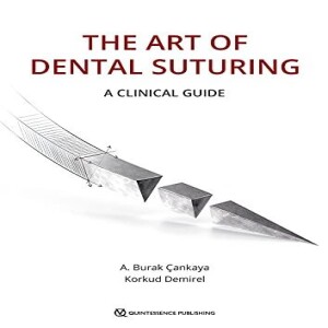 [READ DOWNLOAD] The Art of Dental Suturing: A Clinical Guide   Kindle Edition