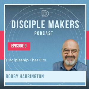 Discipleship That Fits: The Five Kinds of Relationships God Uses to Help Us Grow (feat. Bobby Harrington)