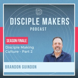 Multiplying Disciples: Insights from Brandon Guindon's Disciple Making Culture