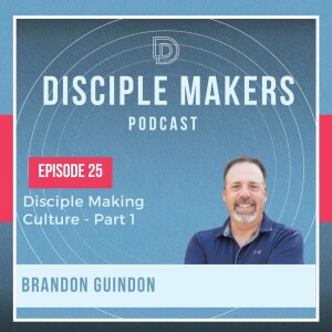 The Heart of Disciple Making (feat. Brandon Guindon)